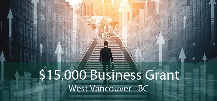 $15,000 Business Grant West Vancouver - BC