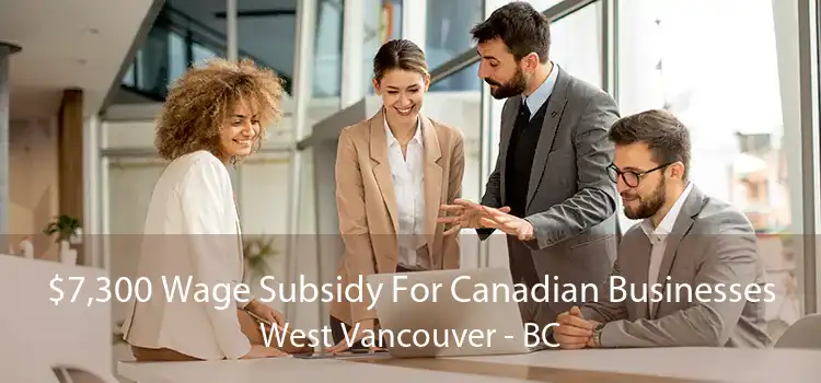 $7,300 Wage Subsidy For Canadian Businesses West Vancouver - BC