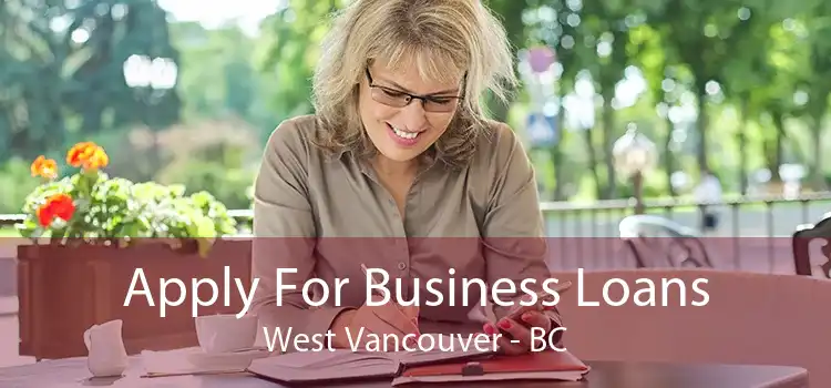 Apply For Business Loans West Vancouver - BC