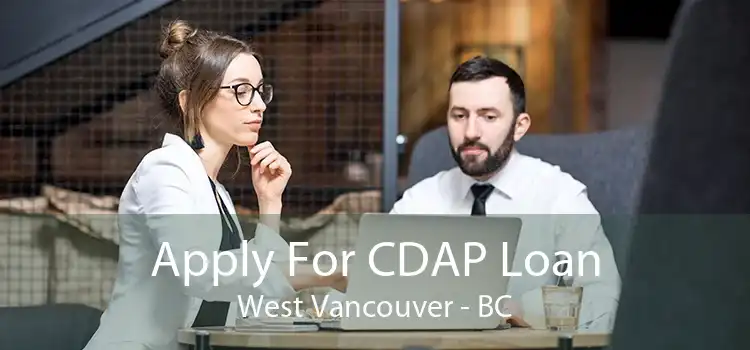 Apply For CDAP Loan West Vancouver - BC