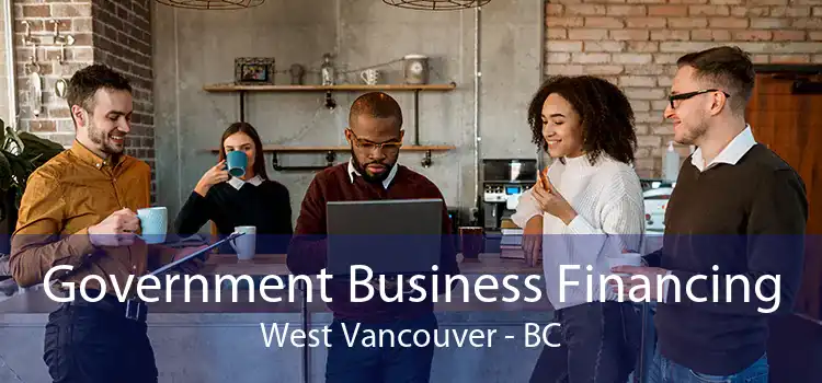 Government Business Financing West Vancouver - BC
