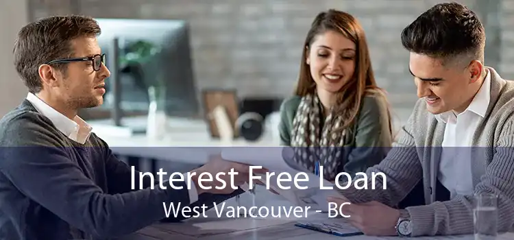 Interest Free Loan West Vancouver - BC