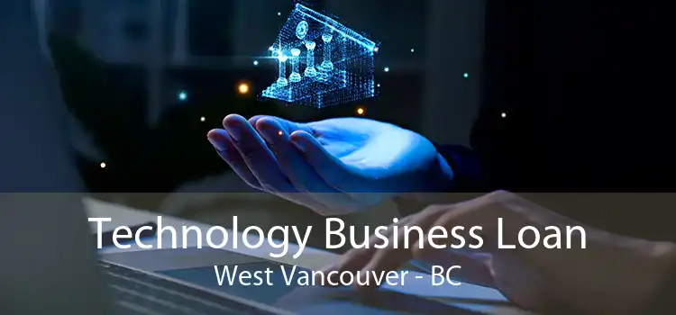 Technology Business Loan West Vancouver - BC